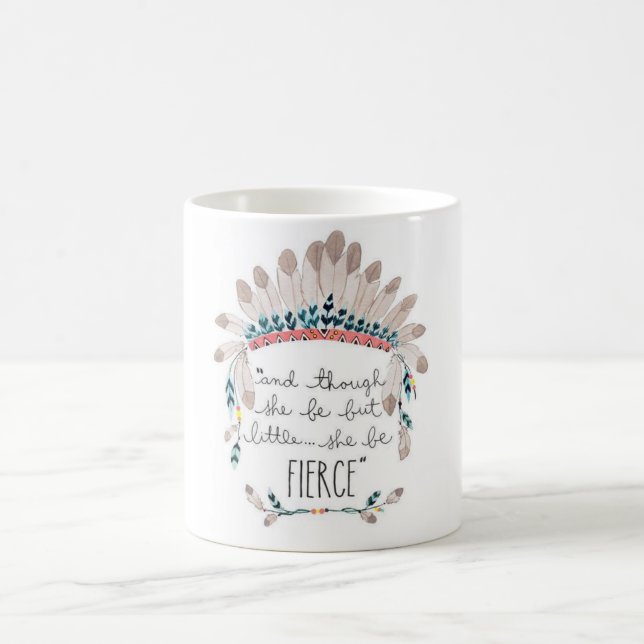 And though she be but little, she be fierce... coffee mug (Center)