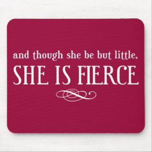 And though she be but little, she is fierce mouse pad