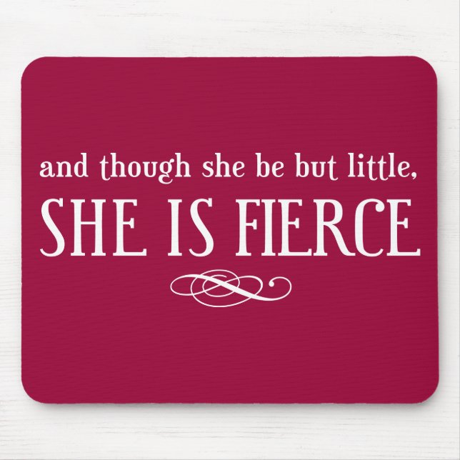 And though she be but little, she is fierce mouse pad (Front)