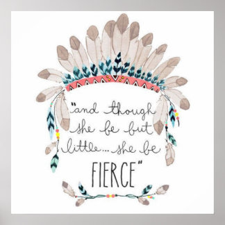 "and though she be but little, she is FIERCE." Poster