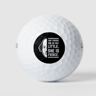 And Though She Be But Little She Is Fierce Quote Golf Balls