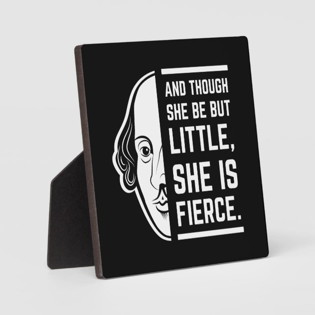 And Though She Be But Little She Is Fierce Quote Plaque (Front)