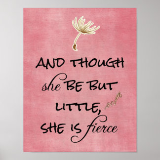 And though she be but Little, She is Fierce Quote Poster