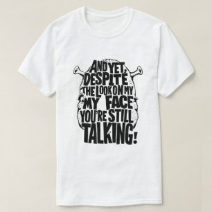 AND YET, DESPITE THE LOOK ON MY FACE, YOU'RE STILL T-Shirt