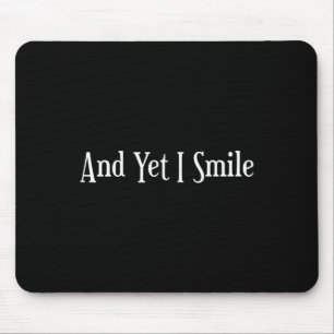 And Yet I Smile - Overcoming Hardships Sitive Quot Mouse Pad