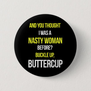 And You Thought I Was A Nasty Woman Before Anti Tr 2 Inch Round Button