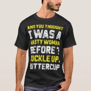 And You Thought I Was A Nasty Woman riding western T-Shirt