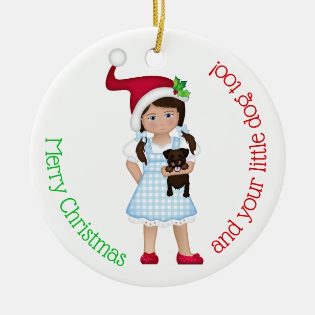 And Your Little Dog ToO!  Dorothy Ceramic Ornament (Front)