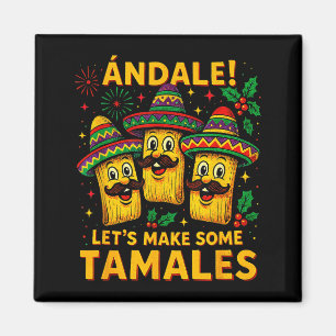 Ándale Let’s Make Some Tamales Mexican Christmas T Magnet