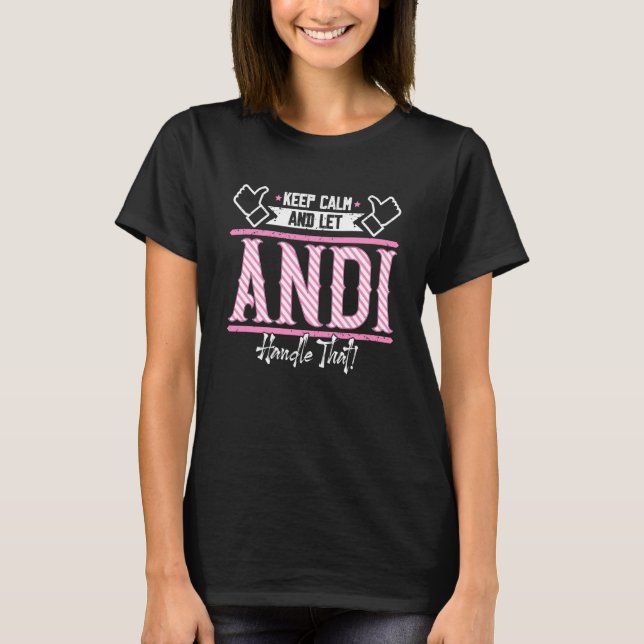 Andi Keep Calm and let Andi Handle that T-Shirt (Front)