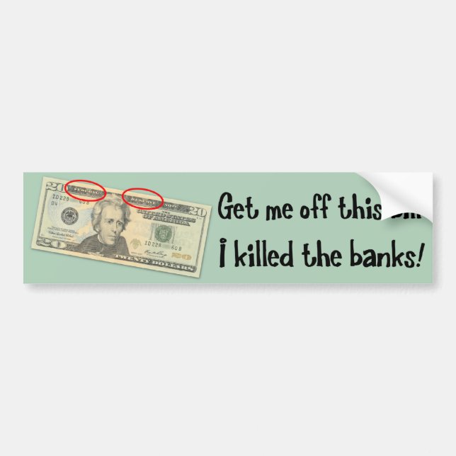 Andrew Jackson I killed the banks Bumper Sticker (Front)