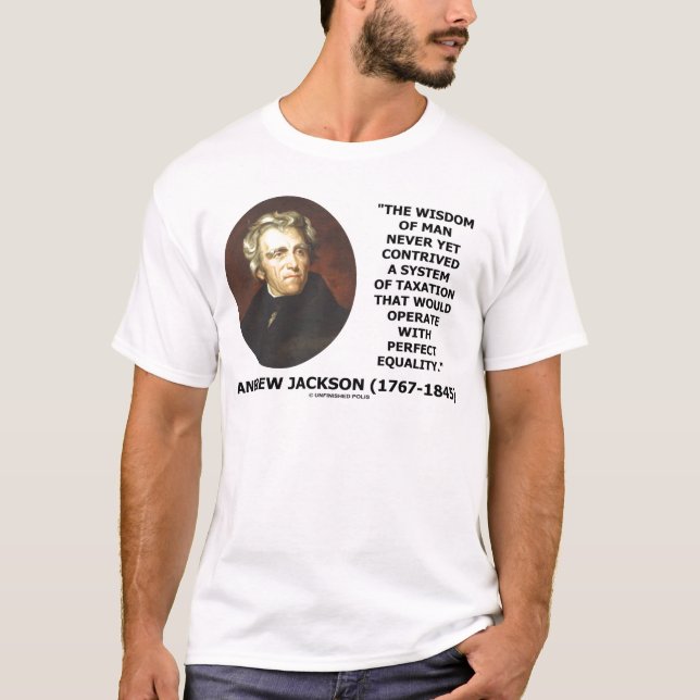 Andrew Jackson Wisdom Contrive Taxation Equality T-Shirt (Front)