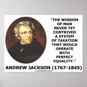 Andrew Jackson Wisdom Of Man Never Yet Taxation Poster