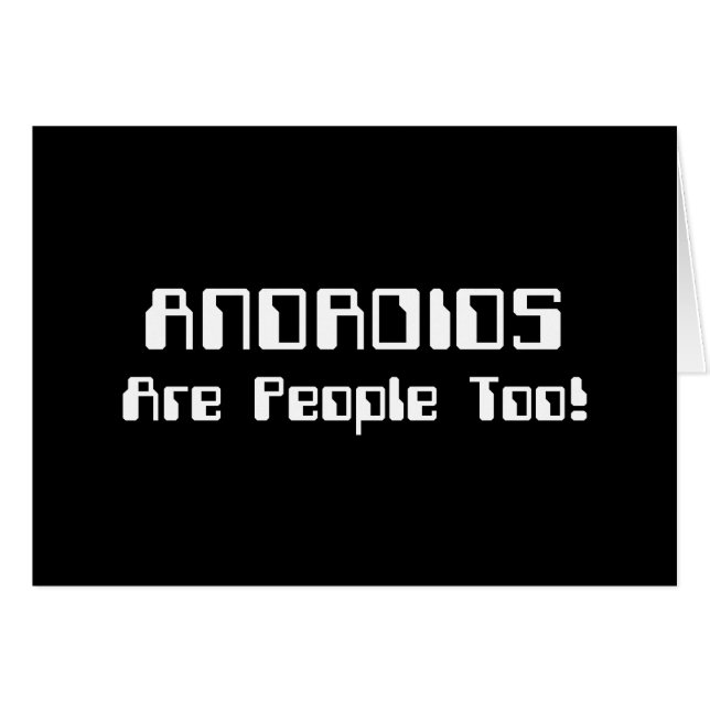ANDROIDS Are People Too! Card (Front Horizontal)