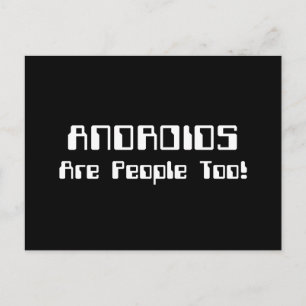 ANDROIDS Are People Too! Postcard