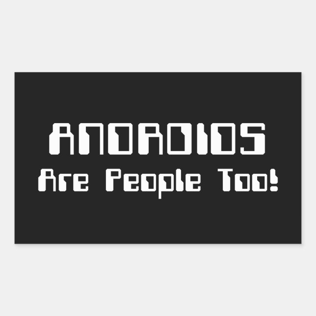 ANDROIDS Are People Too! Sticker (Front)