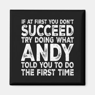 Andy - If At First You Don't Succeed Try Doing Wha Magnet