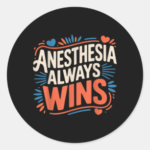 Anesthesia Always Wins Anesthesiologist Jokes _- Classic Round Sticker