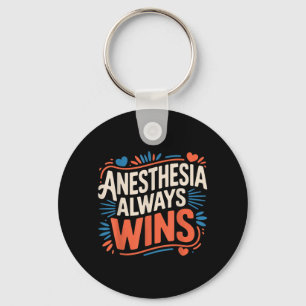 Anesthesia Always Wins Anesthesiologist Jokes _- Keychain