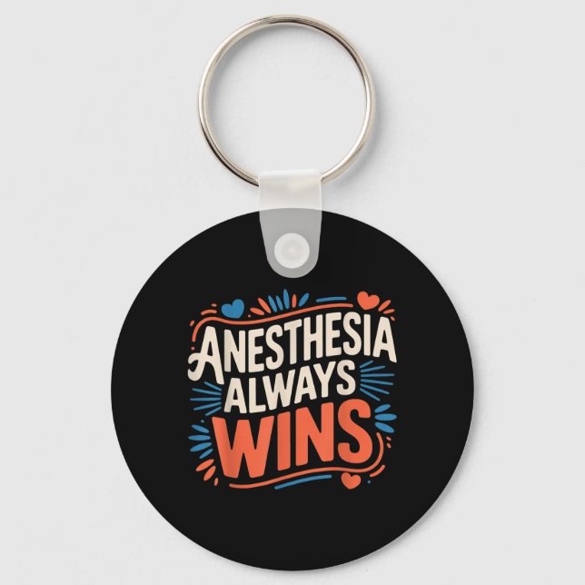 Anesthesia Always Wins Anesthesiologist Jokes _- Keychain (Front)