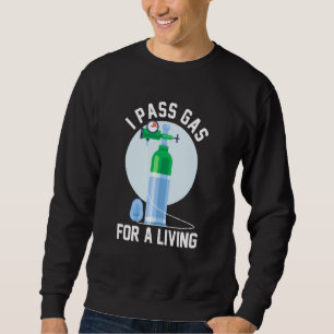 Anesthesia Doctor Anesthesiologist I Pass Gas For Sweatshirt