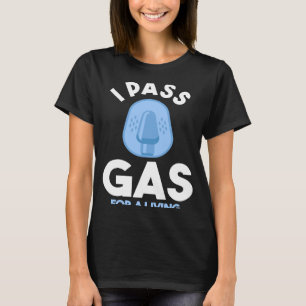 Anesthesia Doctor Anesthesiologist I Pass Gas For T-Shirt