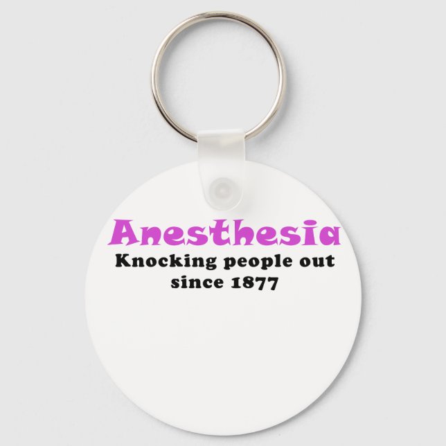 Anesthesia Knocking People Out Since 1877 Keychain (Front)