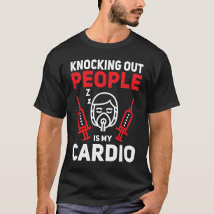 Anesthesia Tech Knocking Out People Cardio Anesthe T-Shirt