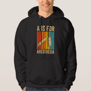 Anesthesiologist Anesthesiology A Is For Anesthesi Hoodie