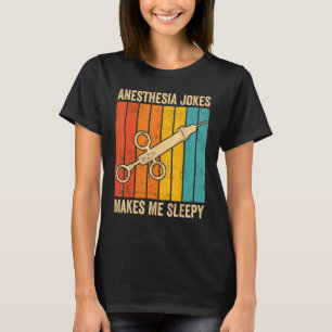 Anesthesiologist Anesthesiology Anesthesia Joke Ma T-Shirt