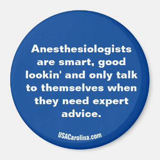 Anesthesiologist are ... magnet