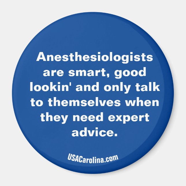 Anesthesiologist are ... magnet (Front)