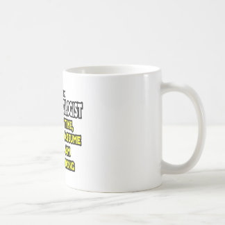 Anesthesiologist...Assume I Am Never Wrong Coffee Mug
