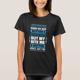 Anesthesiologist Bite Me Button Works Anesthesiolo T-Shirt