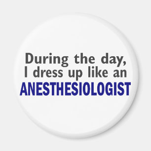 ANESTHESIOLOGIST During The Day Magnet