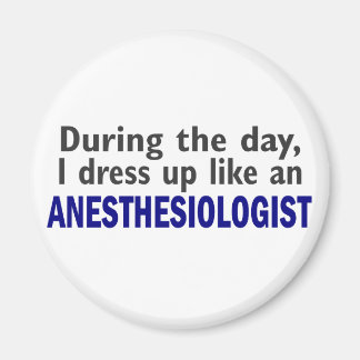 ANESTHESIOLOGIST During The Day Magnet