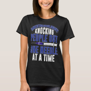 Anesthesiologist Knocking People Out Anesthesiolog T-Shirt
