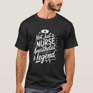 Anesthesiologist Quote CRNA Nurse Anesthesiologist T-Shirt