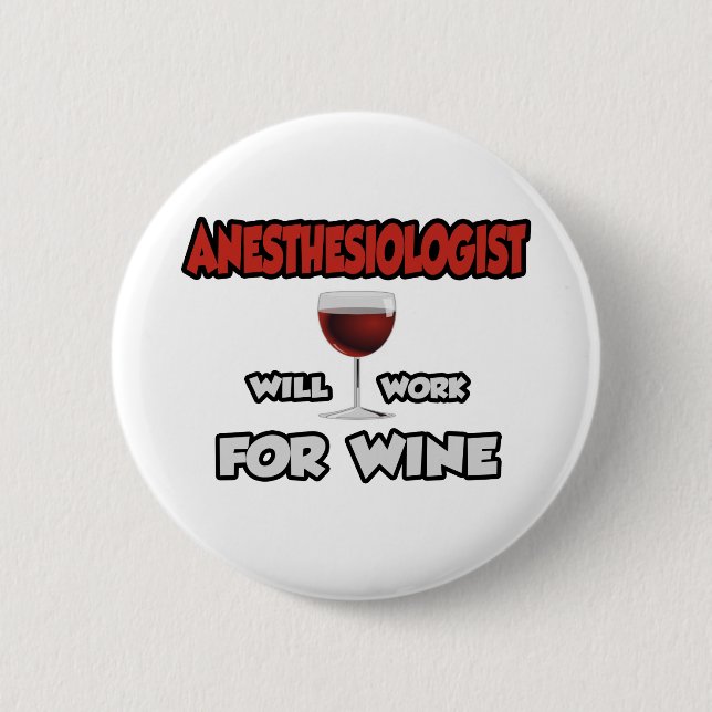 Anesthesiologist ... Will Work For Wine 2 Inch Round Button (Front)