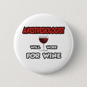 Anesthesiologist ... Will Work For Wine 2 Inch Round Button