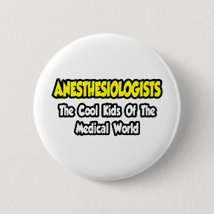 Anesthesiologists...Cool Kids of Med World 2 Inch Round Button