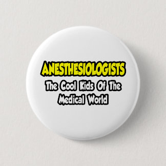 Anesthesiologists...Cool Kids of Med World 2 Inch Round Button