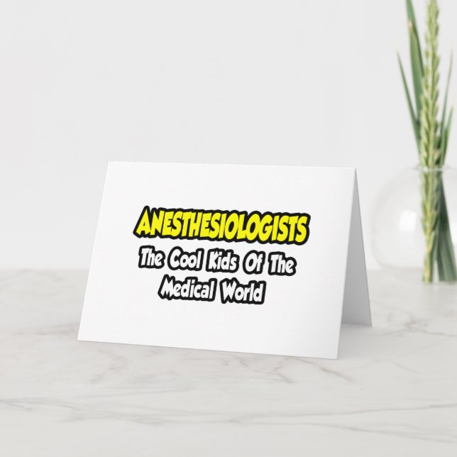 Anesthesiologists...Cool Kids of Med World Card (Front)