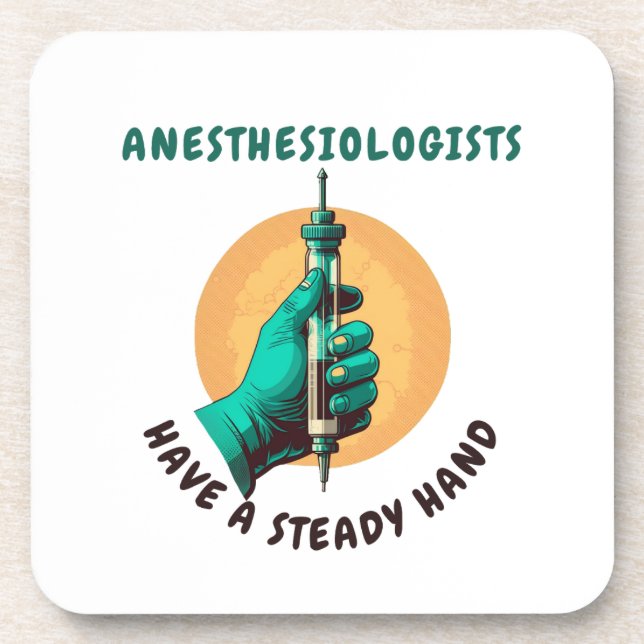 Anesthesiologists have a steady hand, Anesthesia Coaster (Front)
