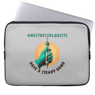 Anesthesiologists have a steady hand, Anesthesia Laptop Sleeve