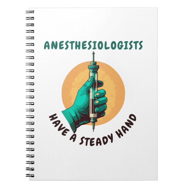 Anesthesiologists have a steady hand, Anesthesia Notebook (Front)