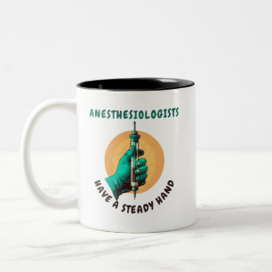Anesthesiologists have a steady hand, Anesthesia Two-Tone Coffee Mug