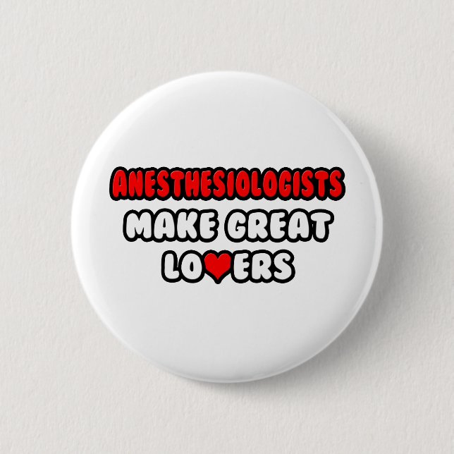 Anesthesiologists Make Great Lovers 2 Inch Round Button (Front)