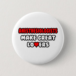 Anesthesiologists Make Great Lovers 2 Inch Round Button