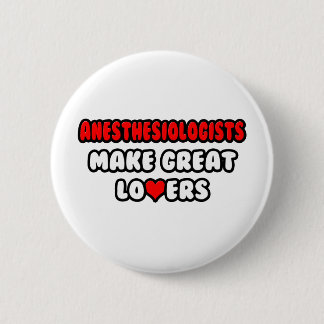 Anesthesiologists Make Great Lovers 2 Inch Round Button
